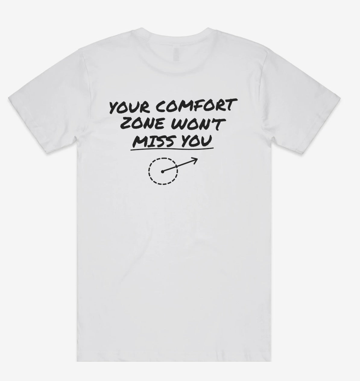 Your Comfort Zone Won't Miss You Tee back print flat lay