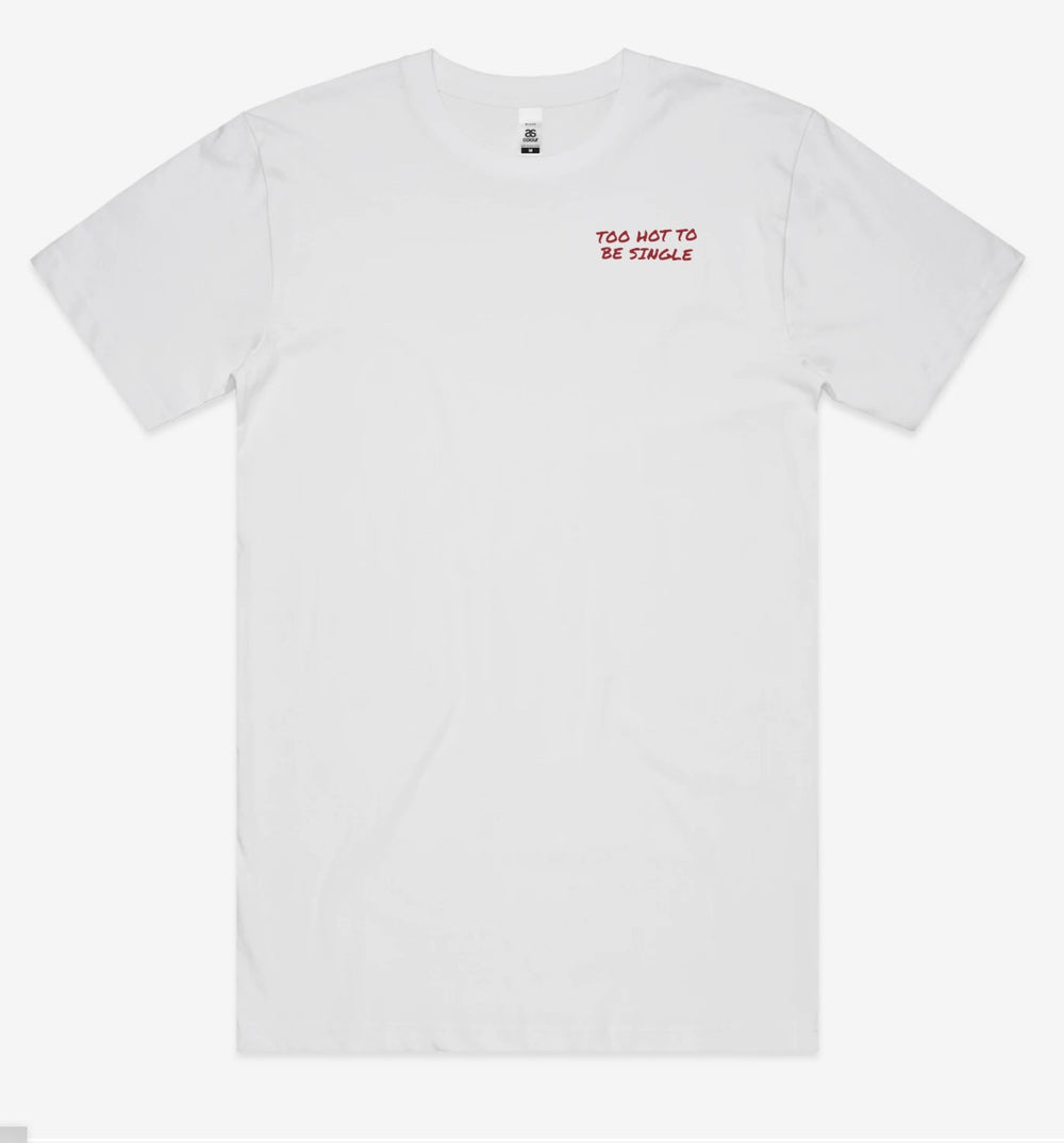 Too Hot To Be Single Tee front left chest flat lay